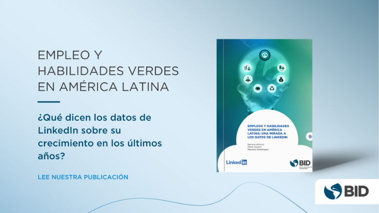 ¿Cuáles son las habilidades y empleos verdes en América Latina? Lo que dice LinkedIn 