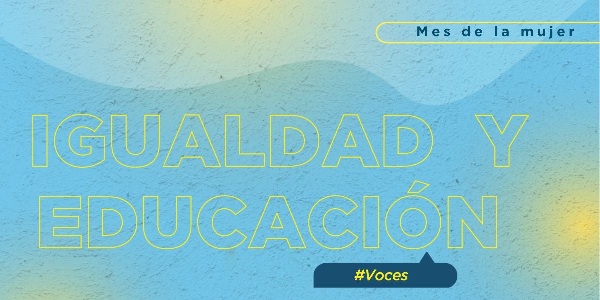 Mes de la Mujer: Cómo promover la igualdad de género desde la educación 