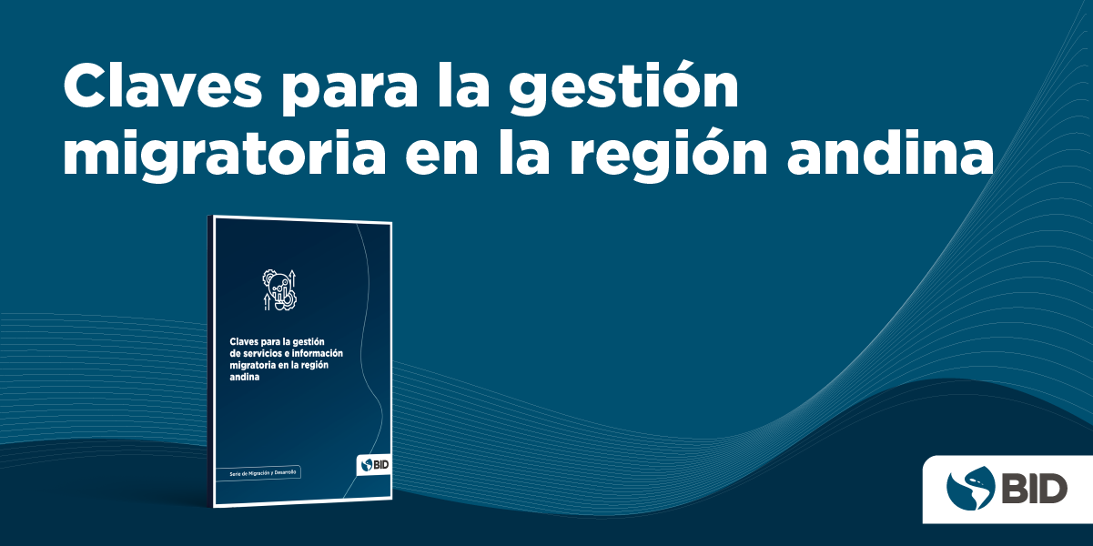 Claves para la gestión de servicios e información migratoria en la región andina