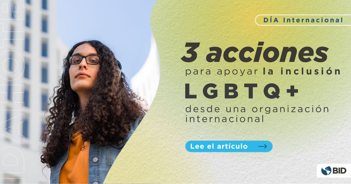 Tres acciones para apoyar la inclusión LGBTQ+ desde una organización internacional 