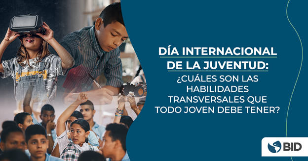 Día internacional de la juventud: ¿Cuáles son las habilidades transversales que todo joven debe tener?