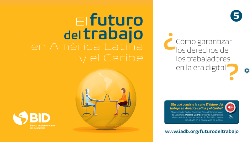 El futuro del trabajo en América Latina y el Caribe: ¿Cómo garantizar los derechos de los trabajadores en la era digital? (versión interactiva)