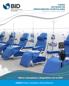 Curso Estudios de preinversión hospitalaria: Módulo 1: Marco conceptual y diagnóstico de un EPH: Unidad 1: Marco conceptual y área de influencia