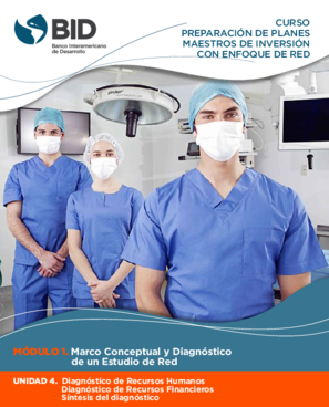 Curso Preparación de planes maestros de inversión con enfoque de red: Módulo 1: Marco conceptual y diagnóstico de un estudio de red: Unidad 4: Diagnóstico de recursos humanos, Diagnóstico de recursos financieros,…