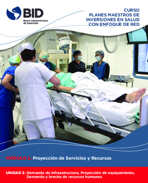 Curso [Preparación de] planes maestros de inversiones en salud con enfoque de red: Módulo 2: Proyección de servicios y recursos: Unidad 2: Demanda y brecha de recursos humanos proyección de equipamiento e infraestructura