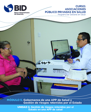 Curso Asociaciones público privadas en salud: Módulo 5: Gobernanza de una APP de salud y gestión de riesgos retenidos por el Estado: Unidad 2: Gestión de riesgos retenidos por el Estado en una APP de salud