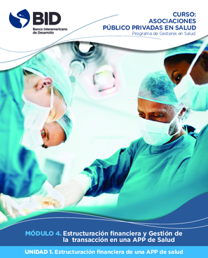 Curso Asociaciones público privadas en salud: Módulo 4: Estructuración financiera y gestión de la transacción en una APP de salud: Unidad 1: Estructuración financiera de una APP de salud