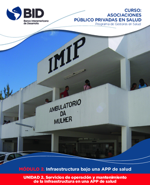 Curso Asociaciones público privadas en salud: Módulo 2: Infraestructura bajo una APP de salud: Unidad 2: Servicios de operación y mantenimiento de la infraestructura en una APP de salud