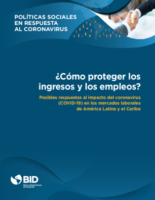 ¿Cómo proteger los ingresos y los empleos?: Posibles respuestas al impacto del coronavirus (COVID-19) en los mercados laborales de América Latina y el Caribe