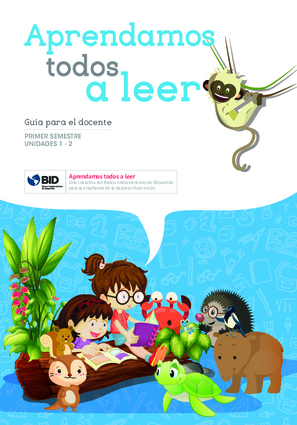 Aprendamos todos a leer: Guía para el docente: Primer semestre: Unidades 1 y 2