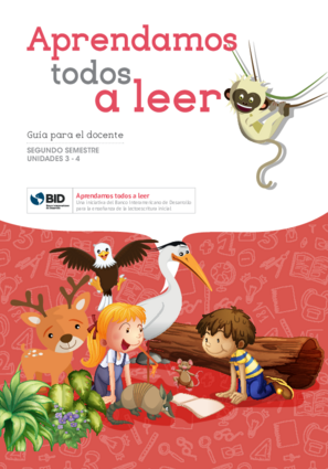 Aprendamos todos a leer: Guía para el docente: Segundo semestre: Unidades 3 y 4