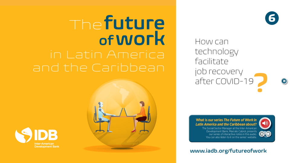 The Future of Work in Latin America and the Caribbean: How Can Technology Facilitate Job Recovery after COVID-19? (Interactive version)