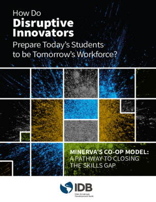 How Do Disruptive Innovators Prepare Today's Students to Be Tomorrow's Workforce?: Minerva's Co-op Model: A Pathway to Closing the Skills Gap