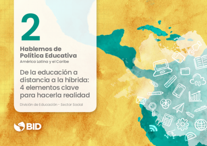 Education Policy Brief Latin America and the Caribbean #2: Four Key Elements to Make Hybrid Education a Reality