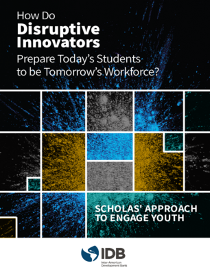 How Do Disruptive Innovators Prepare Today's Students to Be Tomorrow's Workforce?: Scholas' Approach to Engage Youth