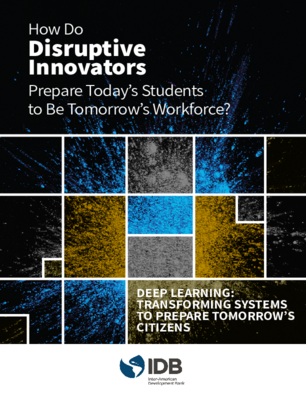 How Do Disruptive Innovators Prepare Today's Students to Be Tomorrow's Workforce?: Deep Learning: Transforming Systems to Prepare Tomorrow’s Citizens