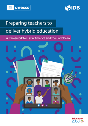 Preparing teachers to deliver hybrid education: a framework for Latin America and the Caribbean