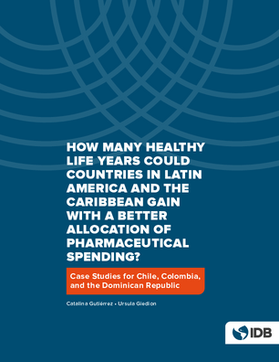 How Many Healthy Life years could Countries in Latin America and the Caribbean Gain with a Better Allocation of Pharmaceutical Spending?: Case Studies for Chile, Colombia, and the Dominican Republic