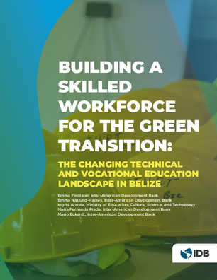 Building a Skilled Workforce for the Green Transition: The Changing Technical and Vocational Education Landscape In Belize
