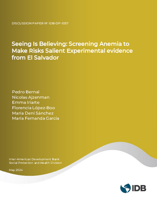 Seeing Is Believing: Screening Anemia to Make Risks Salient Experimental Evidence from El Salvador