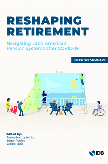 Reshaping Retirement: Navigating Latin America's Pension Systems after COVID-19: Executive Summary