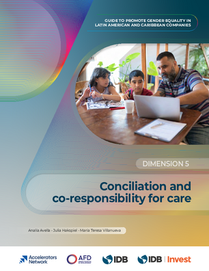 Conciliation and Co-responsibility for Care. Guide to Promote Gender Equality in Latin American and Caribbean Companies: Dimension 5