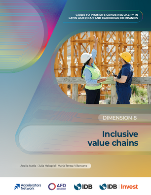 Inclusive Value Chains . Guide to Promote Gender Equality in Latin American and Caribbean Companies: Dimension 8