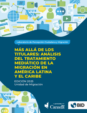 Más allá de los titulares: análisis del tratamiento mediático de la migración en América Latina y el Caribe. Edición 2025