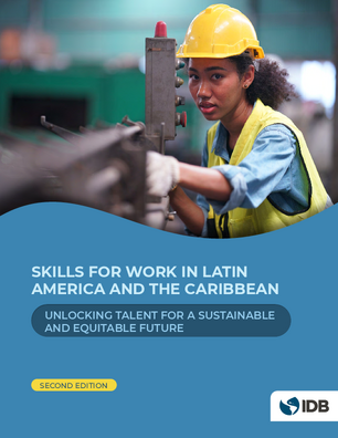 Skills for Work in Latin America and the Caribbean: Unlocking Talent for a Sustainable and Equitable Future. Second Edition.