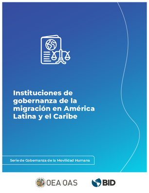 Instituciones de gobernanza de la migración en America Latina y el Caribe