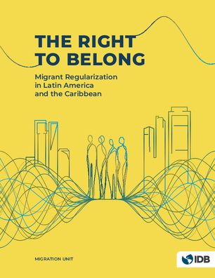 El derecho a pertenecer: regularización de migrantes en América Latina y el Caribe