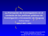 La formación de investigadores en el contexto de las políticas públicas de investigación e innovación en Uruguay