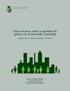 Notas técnicas sobre la igualdad de género en el desarrollo municipal: Experiencias de América Latina y el Caribe