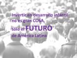 Invertir en desarrollo infantil no es gran cosa, sólo el futuro de América Latina