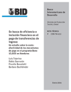 En busca de eficiencia e inclusión financiera en el pago de transferencias de ingreso: Un estudio sobre la costo-efectividad de los mecanismos de pago en el programa Bono 10,000 en Honduras