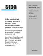 Using standardized simulated patients to measure ethnic disparities in family planning services in Peru: Study protocol and pre-trial procedures of a crossover randomized trial