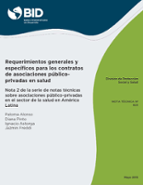 Requerimientos generales y específicos para los contratos de asociaciones público-privadas en salud: Nota 2 de la serie de notas técnicas sobre asociaciones público-privadas en el sector de la salud en América Latina