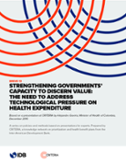 Breve 13: Strengthening Governments Capacity to Discern Value the Need to Address Technological Pressure on Health Expenditure