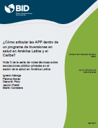 ¿Cómo articular las APP dentro de un programa de inversiones en salud en América Latina y el Caribe?: Nota 5 de la serie de notas técnicas sobre asociaciones público-privadas en el sector de la salud en América Latina