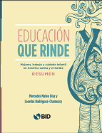 Educación que rinde: Mujeres, trabajo y cuidado infantil en América Latina y el Caribe: Resumen