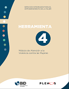 Servicios integrados para el empoderamiento de la mujer: Herramienta 4: Módulo de atención a la violencia contra las mujeres