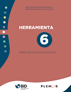 Servicios integrados para el empoderamiento de la mujer: Herramienta 6: Módulo de autonomía económica
