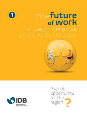 The Future of Work in Latin America and the Caribbean: A Great Opportunity for the Region? (print version)