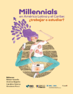 Millennials en América Latina y el Caribe: ¿Trabajar o estudiar?