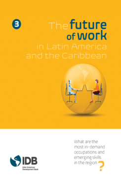 The Future of Work in Latin America and the Caribbean: What Are The Most In-Demand Occupations and Emerging Skills in The Region? (print version)