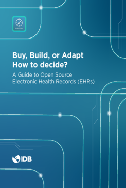 Comprar, construir o adaptar: ¿Cómo decidir?: Una guía para la historia clínica electrónica compartida (EHR) de código abierto