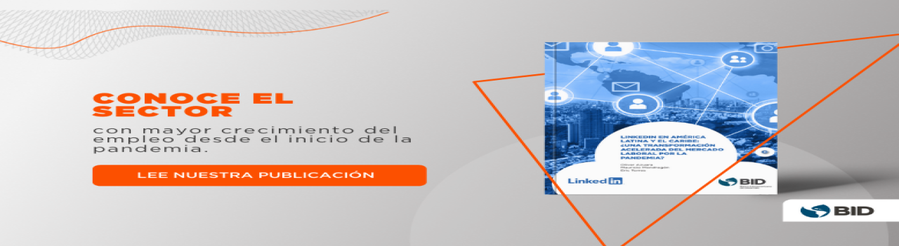Panorama del mercado laboral en América Latina y el Caribe, ¿qué nos dice LinkedIn?  